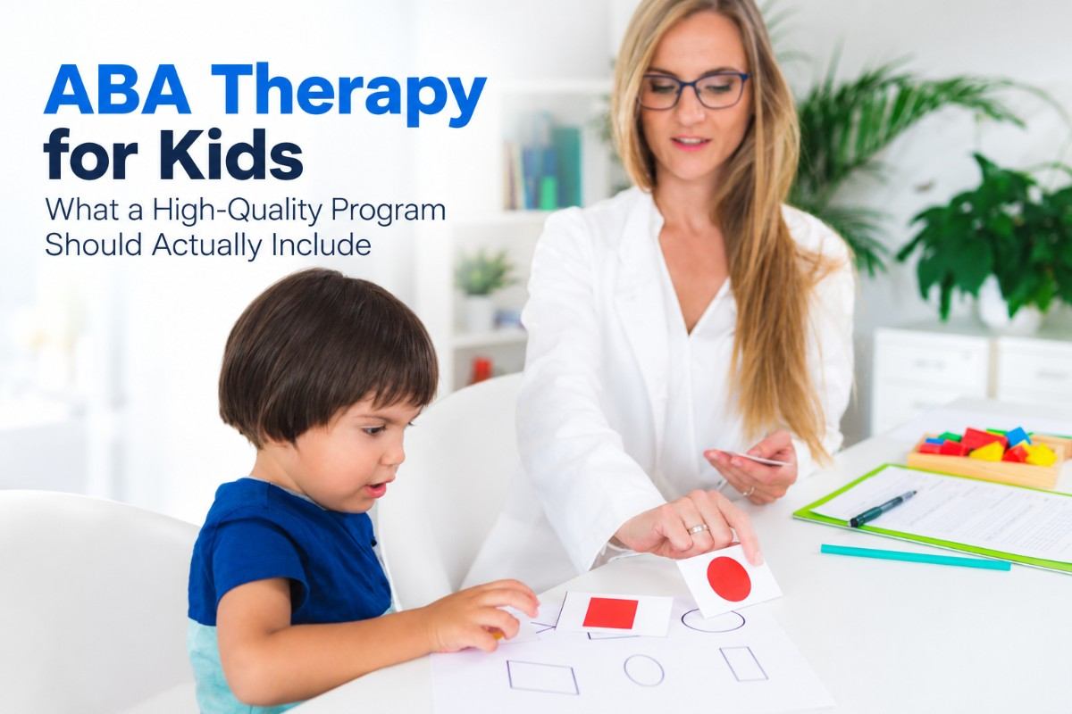 ABA Therapy for Kids: What a High-Quality Program Should Actually Include