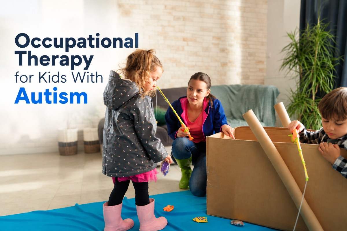 Occupational Therapy for Kids With Autism: What Pediatric OT Can Work On at Home, School & Play